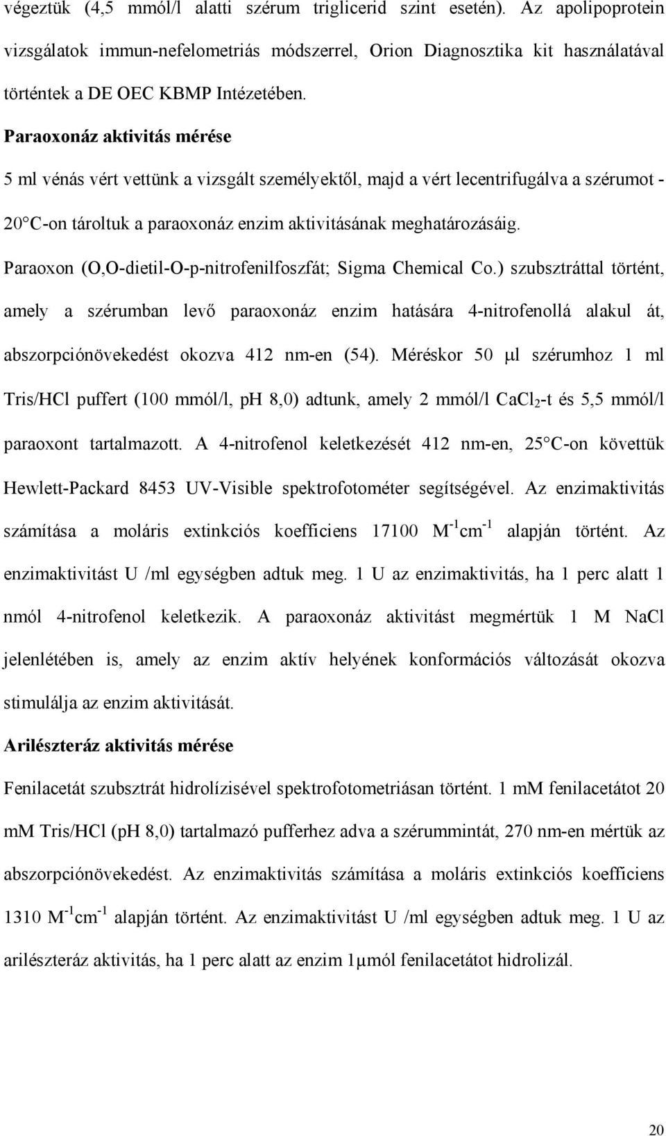 Paraoxon (O,O-dietil-O-p-nitrofenilfoszfát; Sigma Chemical Co.