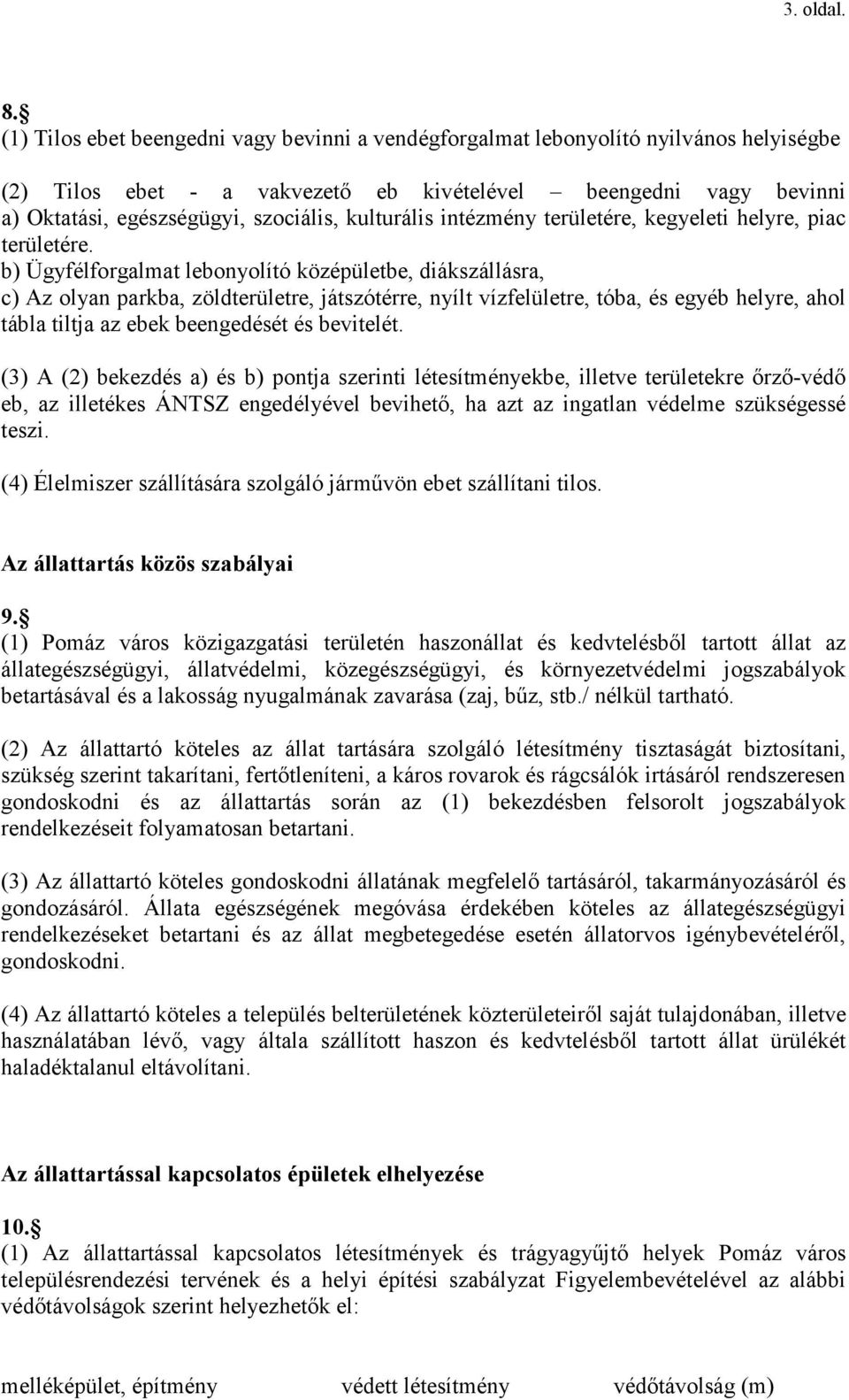 kulturális intézmény területére, kegyeleti helyre, piac területére.