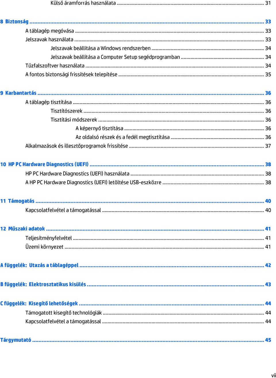 .. 36 Tisztítószerek... 36 Tisztítási módszerek... 36 A képernyő tisztítása... 36 Az oldalsó részek és a fedél megtisztítása... 36 Alkalmazások és illesztőprogramok frissítése.