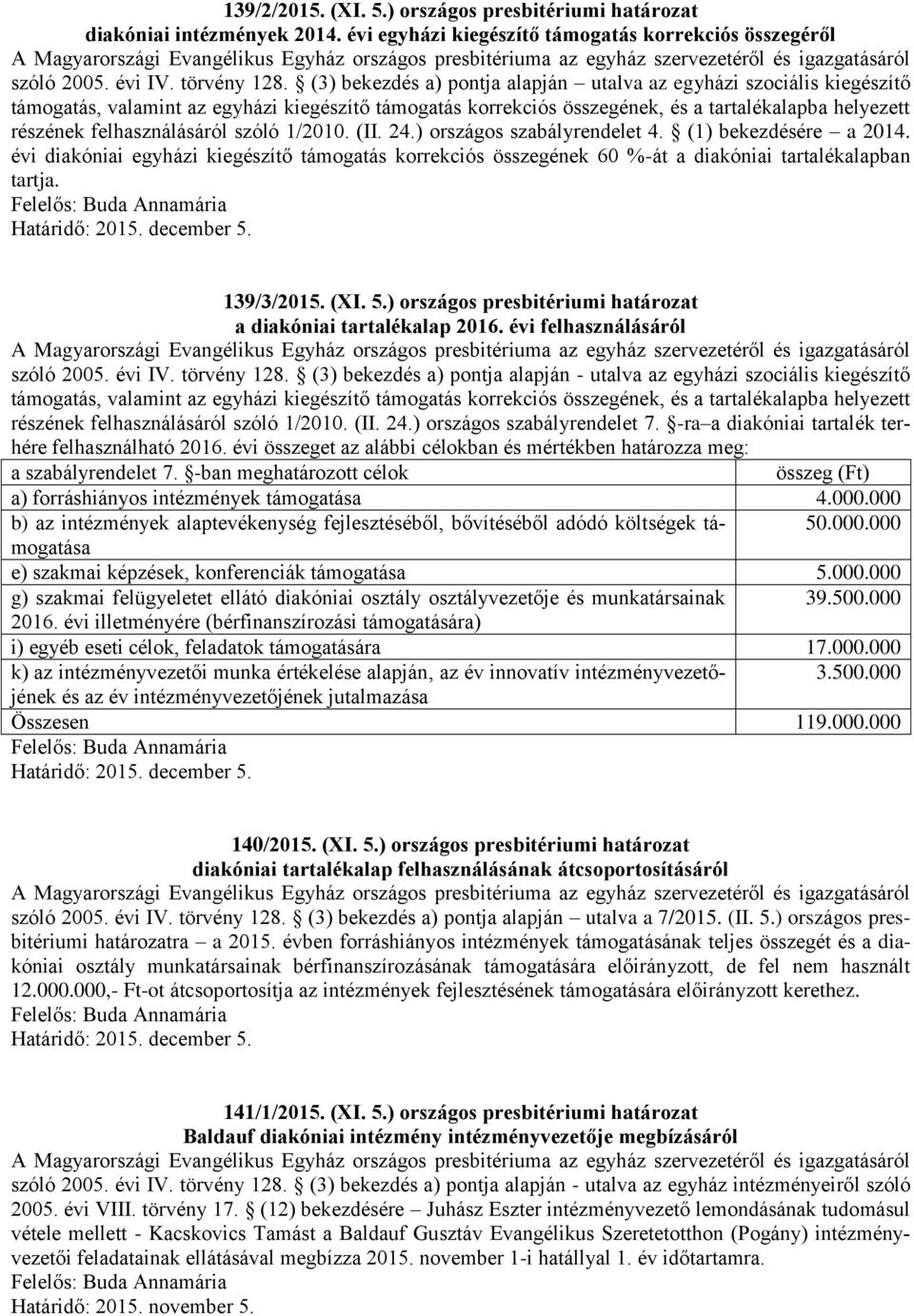 felhasználásáról szóló 1/2010. (II. 24.) országos szabályrendelet 4. (1) bekezdésére a 2014.