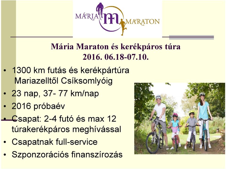 nap, 37-77 km/nap 2016 próbaév Csapat: 2-4 futó és max 12
