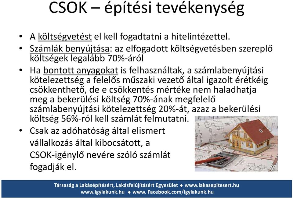 kötelezettség a felelős műszaki vezető által igazolt érétkéig csökkenthető, de e csökkentés mértéke nem haladhatja meg a bekerülési költség 70%-ának