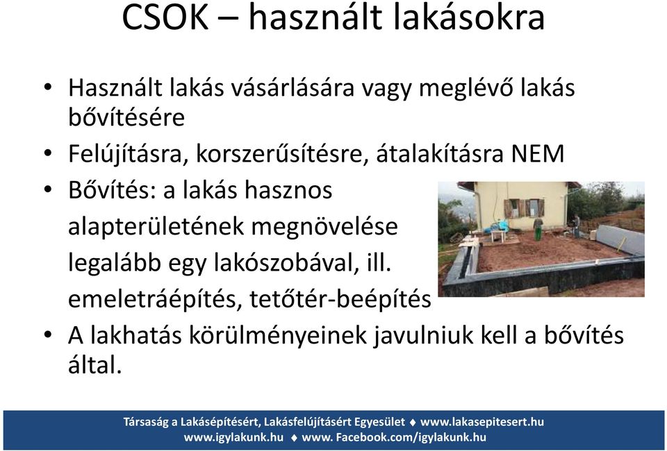 hasznos alapterületének megnövelése legalább egy lakószobával, ill.