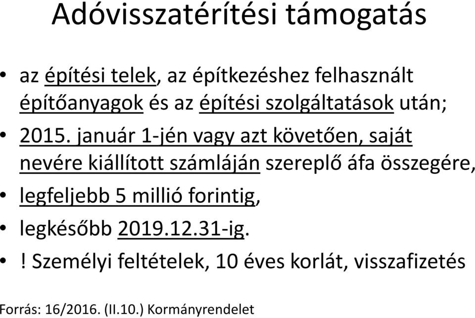 január 1-jén vagy azt követően, saját nevére kiállított számláján szereplő áfa összegére,