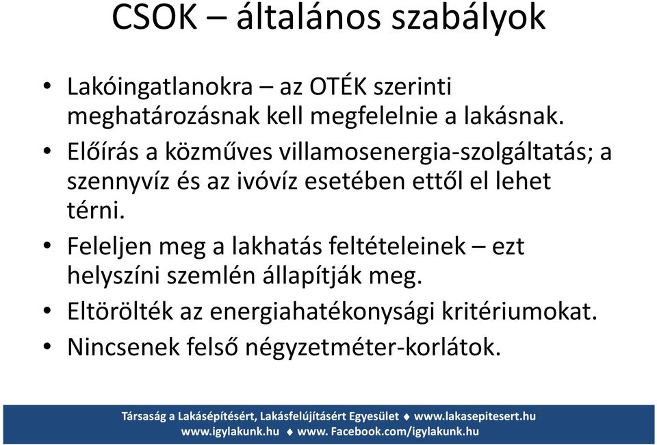 Előírás a közműves villamosenergia-szolgáltatás; a szennyvíz és az ivóvíz esetében ettől el