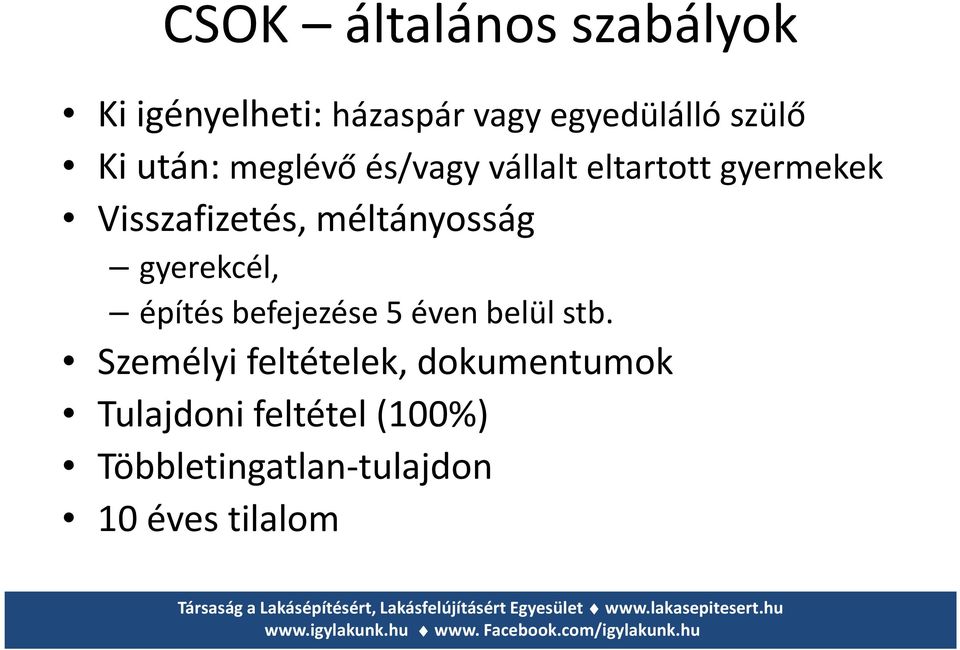 méltányosság gyerekcél, építés befejezése 5 éven belül stb.