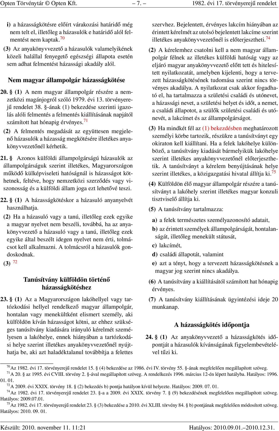 (1) A nem magyar állampolgár részére a nemzetközi magánjogról szóló 1979. évi 13. törvényerejű rendelet 38.