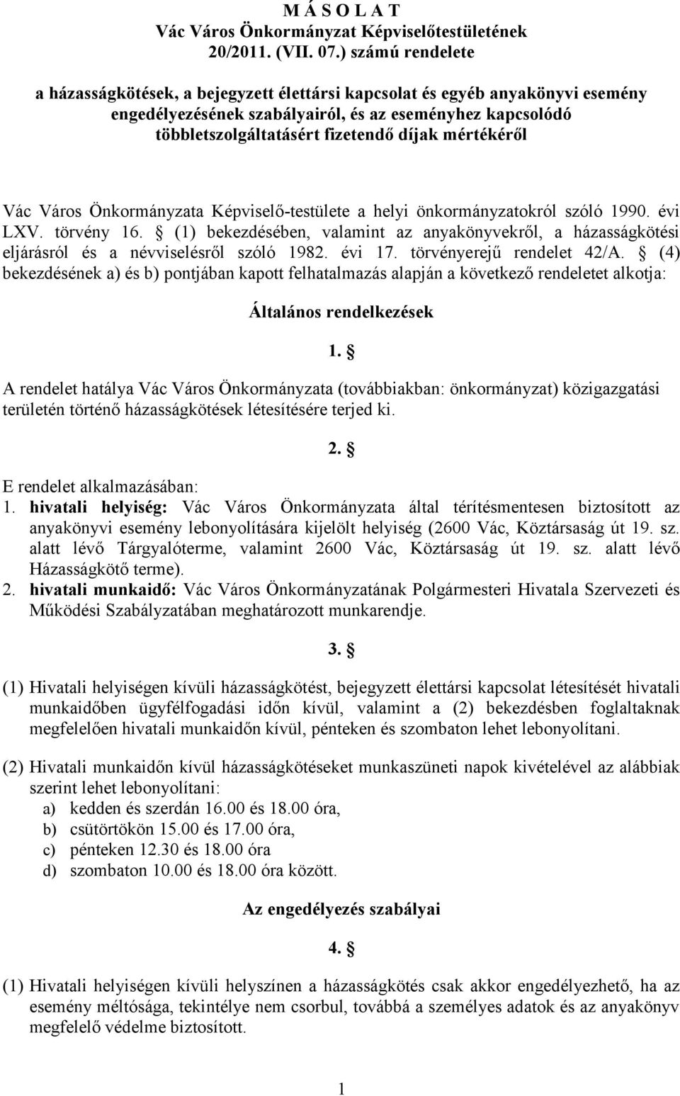 mértékéről Vác Város Önkormányzata Képviselő-testülete a helyi önkormányzatokról szóló 1990. évi LXV. törvény 16.