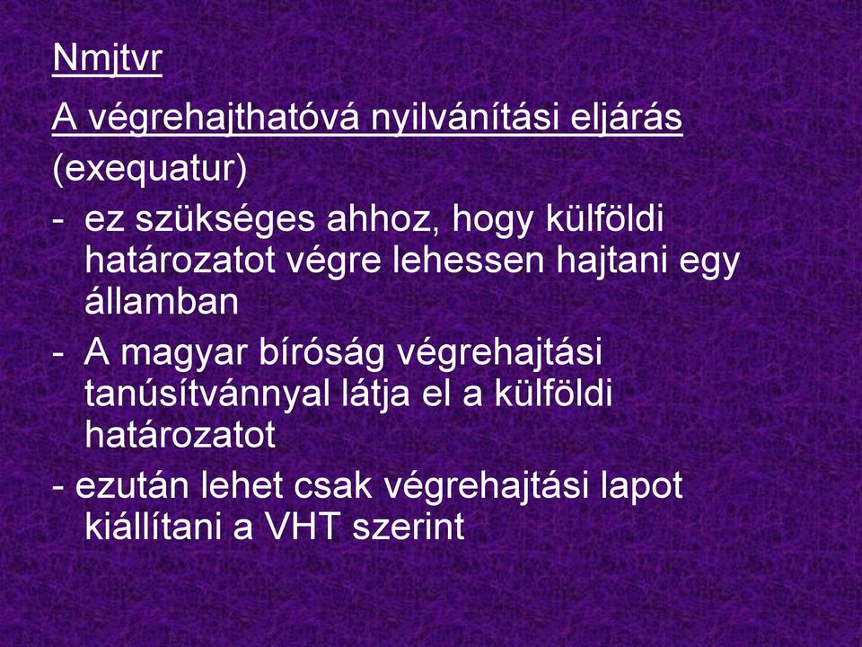 államban - A magyar bíróság végrehajtási tanúsítvánnyal látja el a