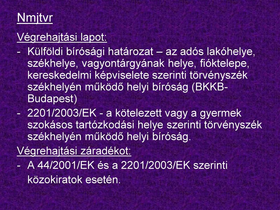 Budapest) - 2201/2003/EK - a kötelezett vagy a gyermek szokásos tartózkodási helye szerinti törvényszék