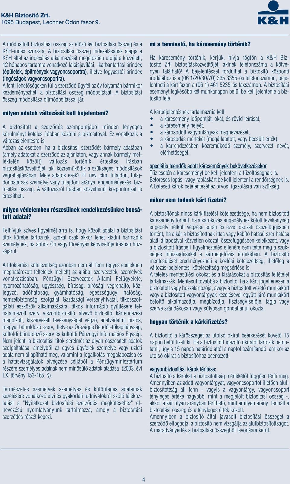 építmények vagyoncsoportra), illetve fogyasztói árindex (ingóságok vagyoncsoportra).