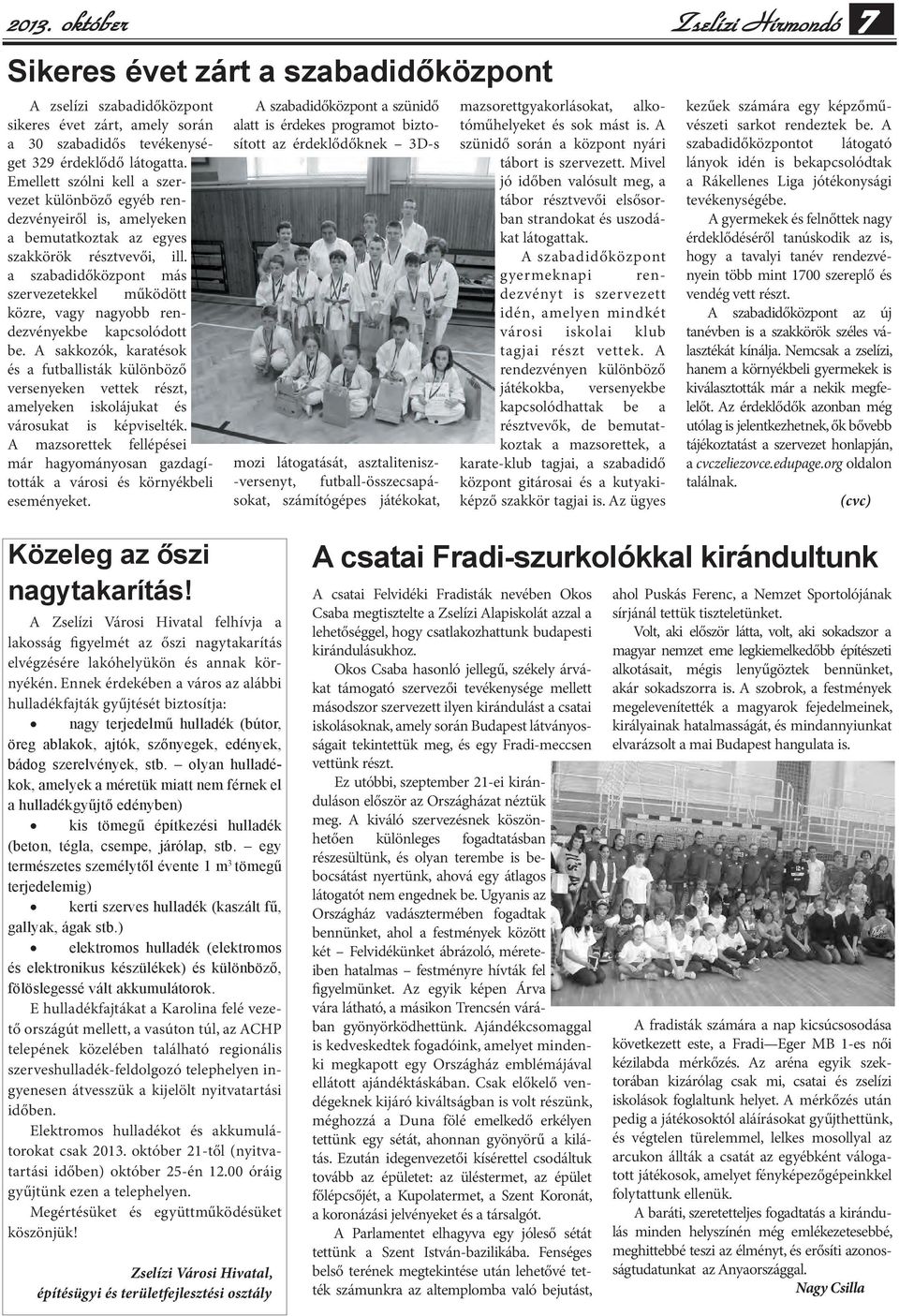 a szabadidőközpont más szervezetekkel működött közre, vagy nagyobb rendezvényekbe kapcsolódott be.