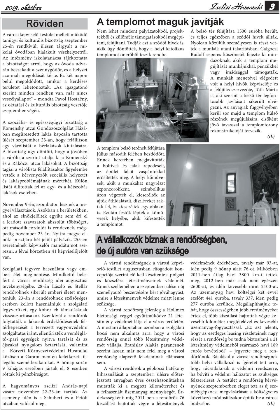 Ez két napon belül megoldódott, amikor a kérdéses területet lebetonozták.