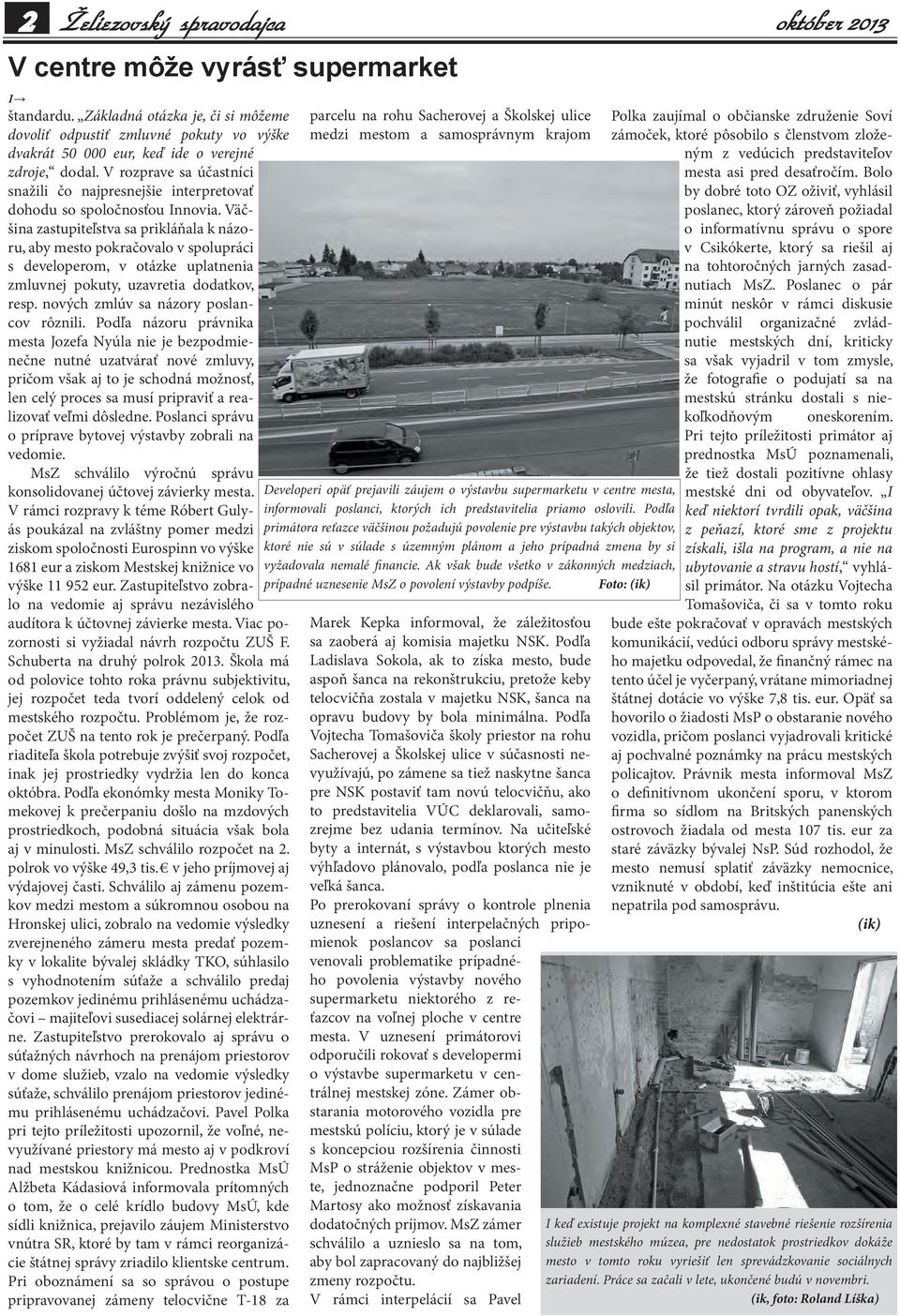 V rozprave sa účastníci snažili čo najpresnejšie interpretovať dohodu so spoločnosťou Innovia.