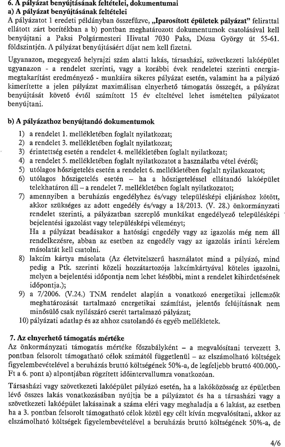 A pályázat benyújtásáért díjat nem kell fizetni.