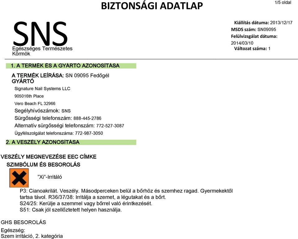 888-445-2786 Alternatív sürgősségi telefonszám: 772-527-3087 Ügyfélszolgálat telefonszáma: 772-987-3050 2.