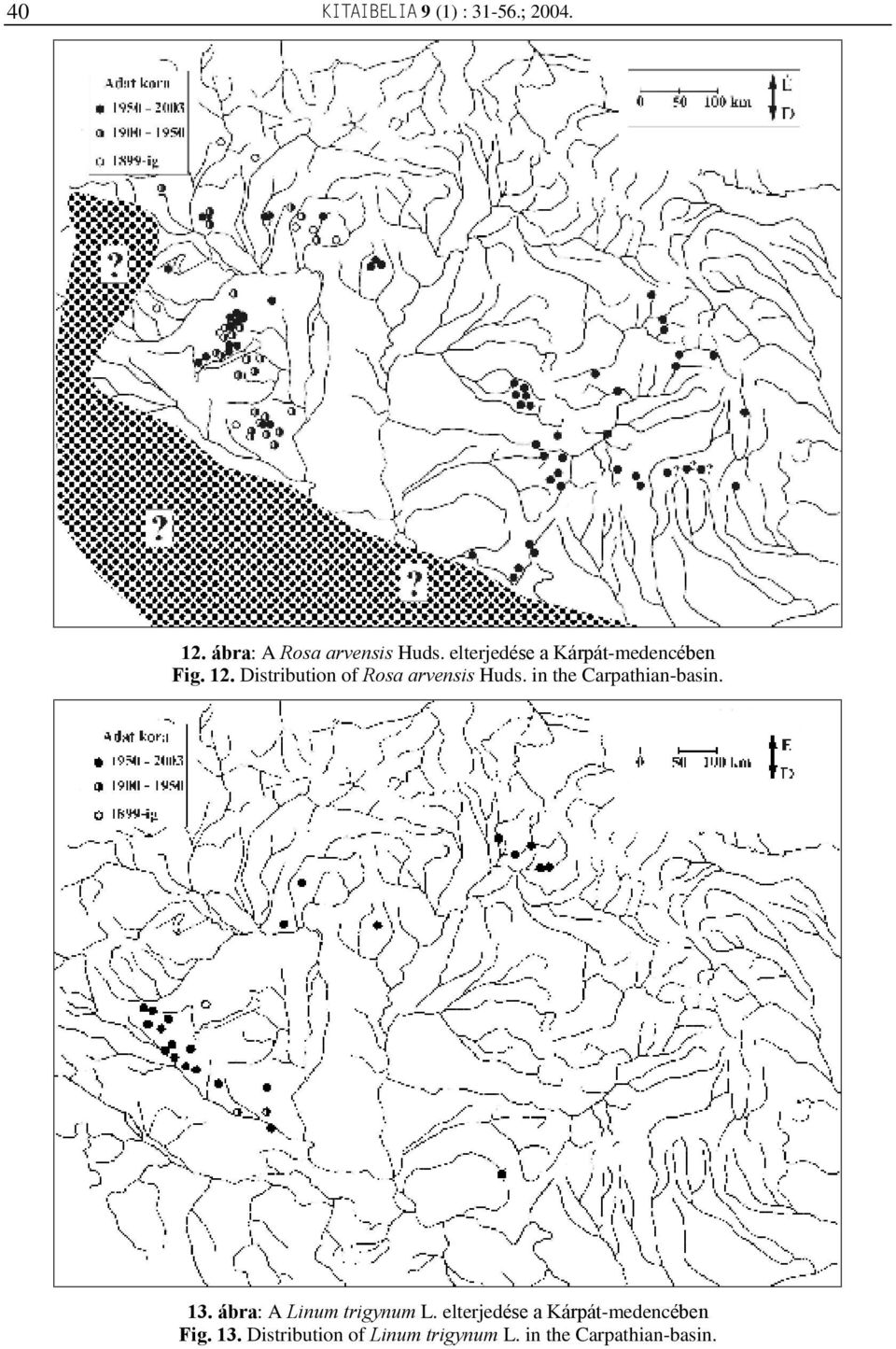 Distribution of Rosa arvensis Huds. in the Carpathian-basin. 13.