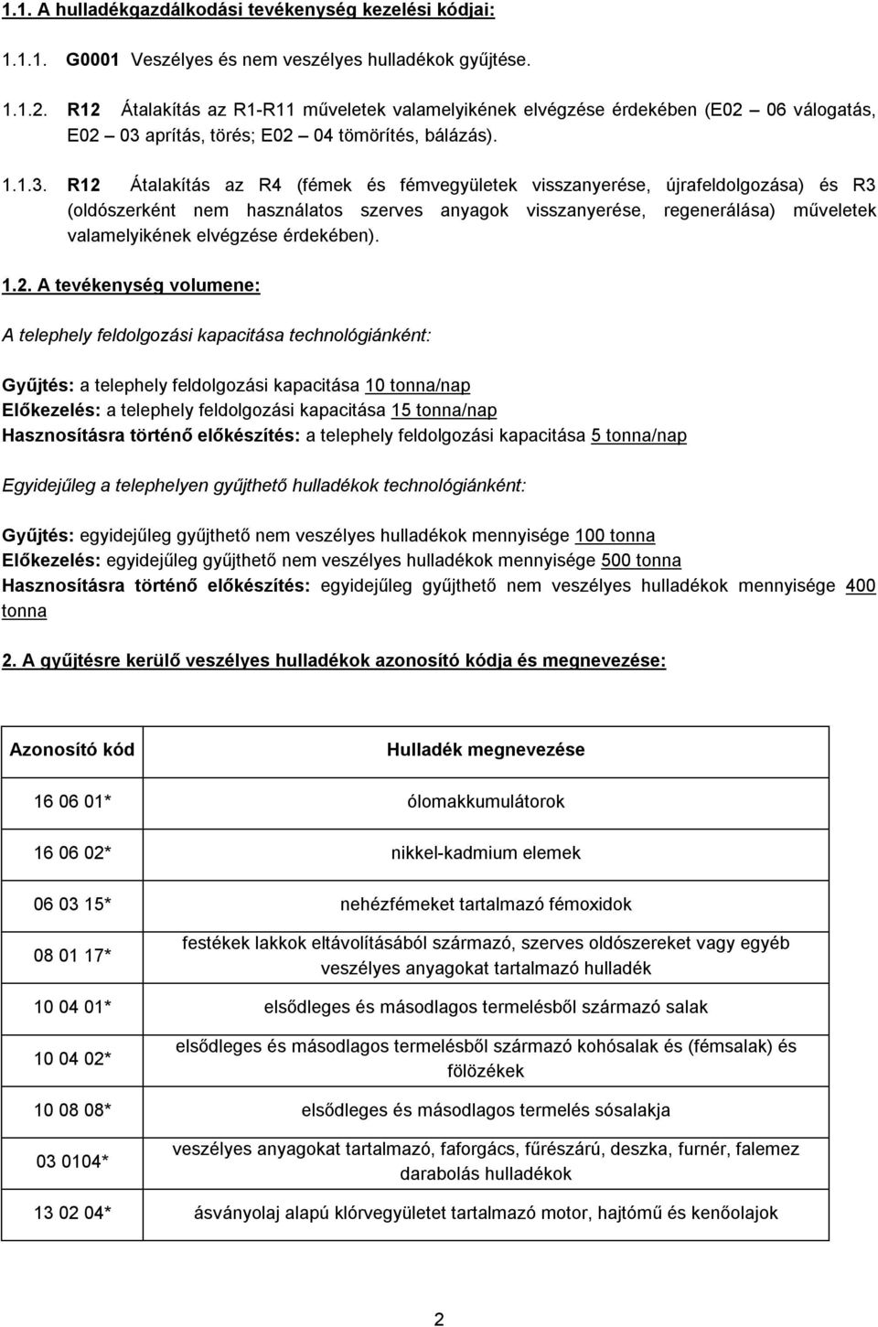 aprítás, törés; E02 04 tömörítés, bálázás). 1.1.3.