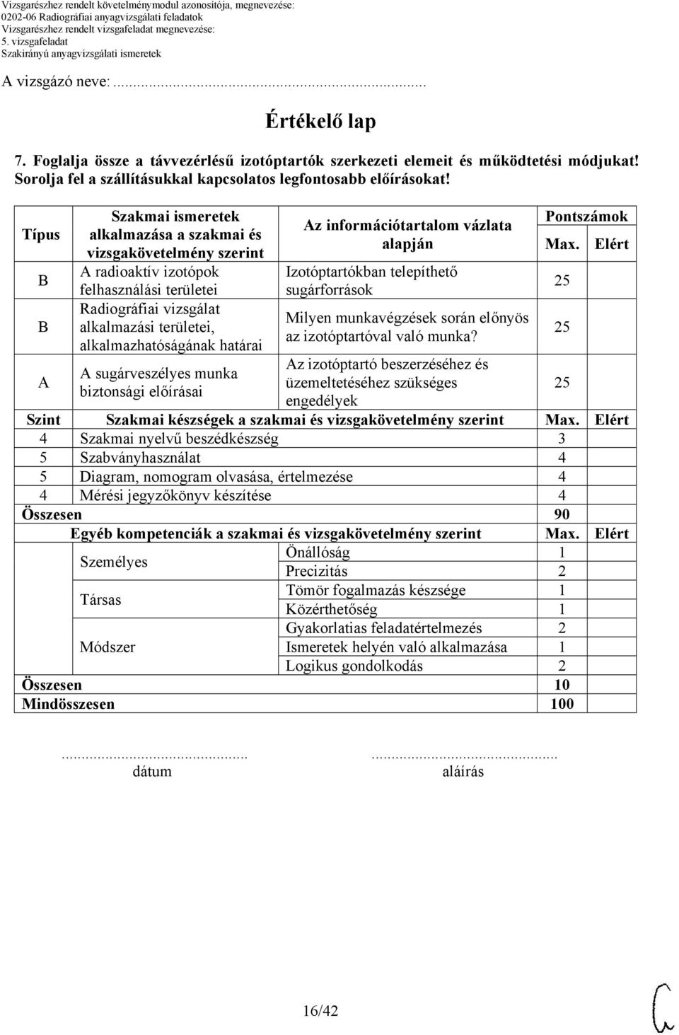 sugárveszélyes munka biztonsági előírásai Az információtartalom vázlata alapján Izotóptartókban telepíthető sugárforrások Milyen munkavégzések során előnyös az izotóptartóval való munka?