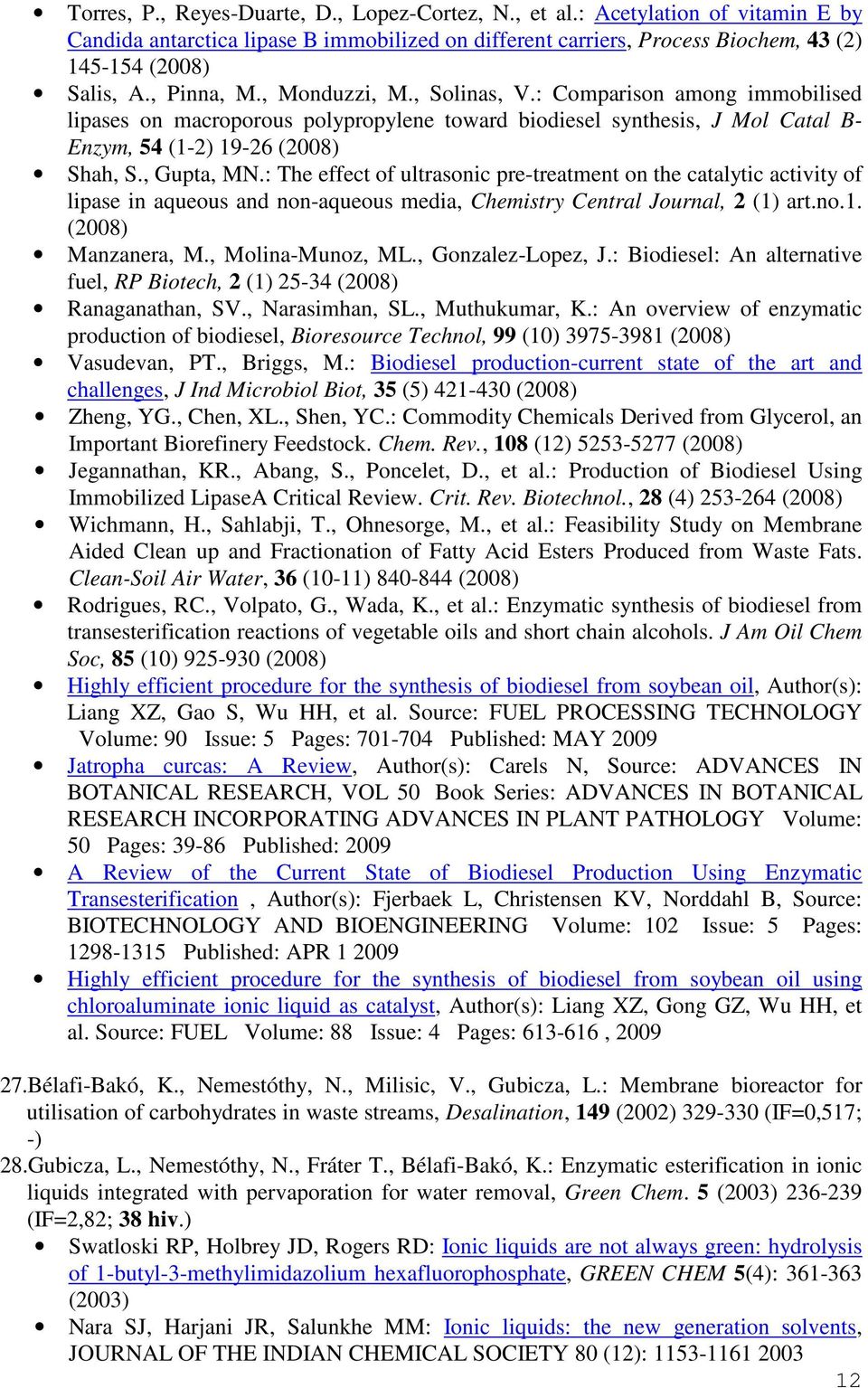 : The effect of ultrasonic pre-treatment on the catalytic activity of lipase in aqueous and non-aqueous media, Chemistry Central Journal, 2 (1) art.no.1. (2008) Manzanera, M., Molina-Munoz, ML.