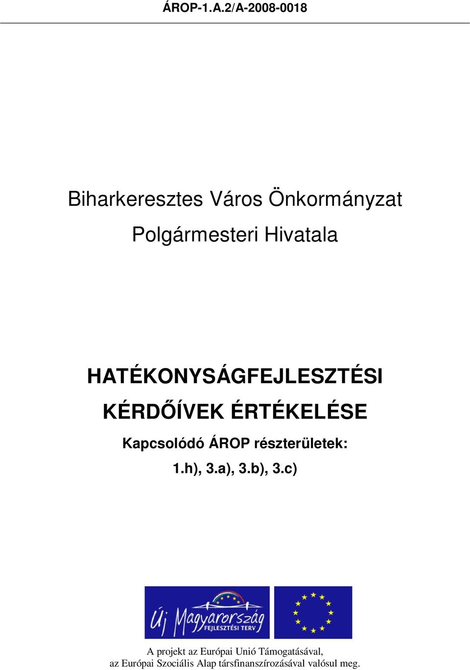 Hivatala HATÉKONYSÁGFEJLESZTÉSI KÉRDŐÍVEK ÉRTÉKELÉSE Kapcsolódó ÁROP