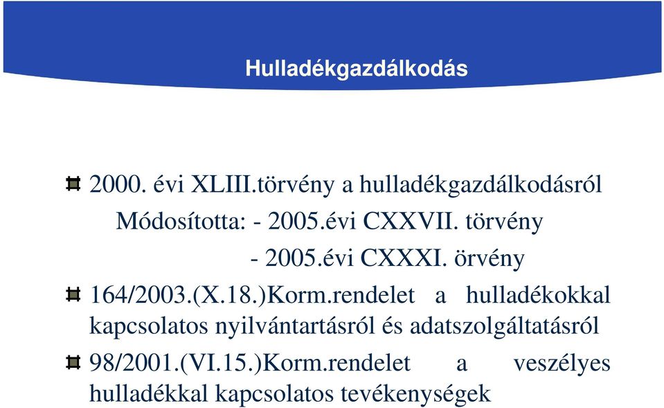 törvény - 2005.évi CXXXI. örvény 164/2003.(X.18.)Korm.