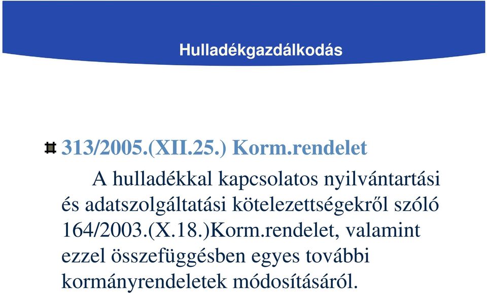 adatszolgáltatási kötelezettségekről szóló 164/2003.(X.18.