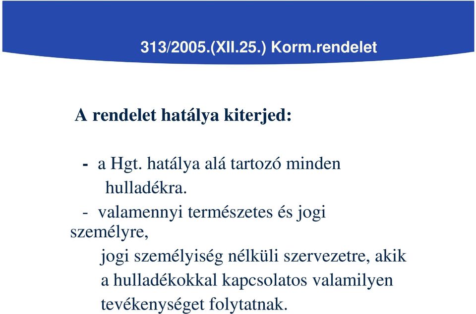 hatálya alá tartozó minden hulladékra.