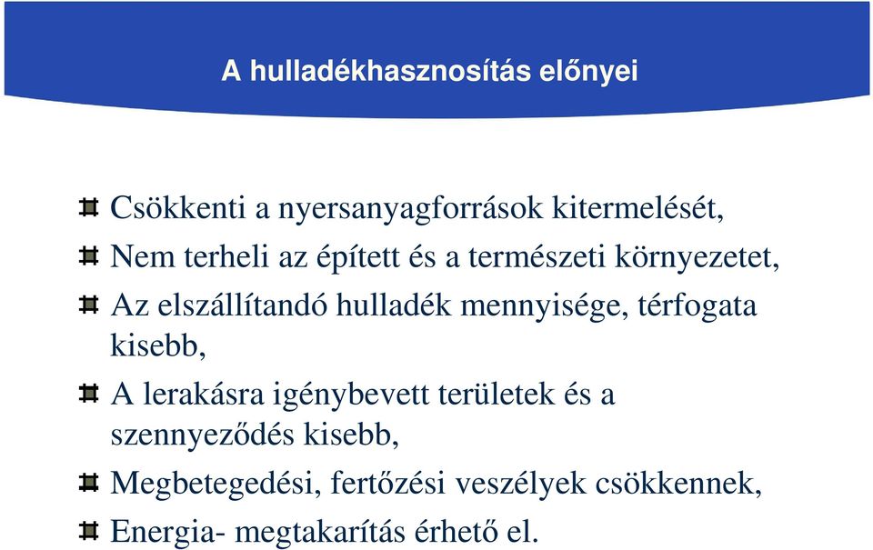 mennyisége, térfogata kisebb, A lerakásra igénybevett területek és a