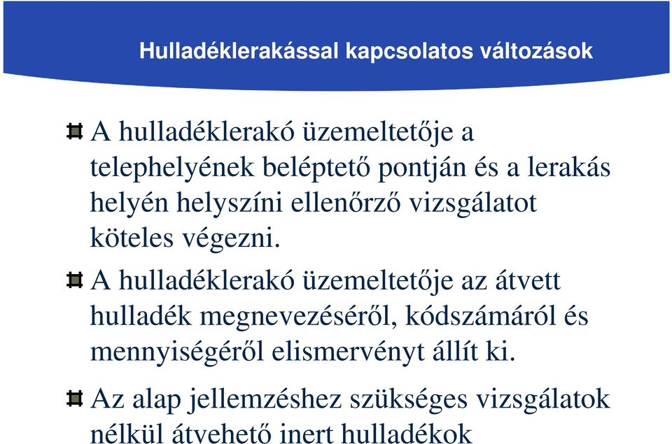 A hulladéklerakó üzemeltetője az átvett hulladék megnevezéséről, kódszámáról és