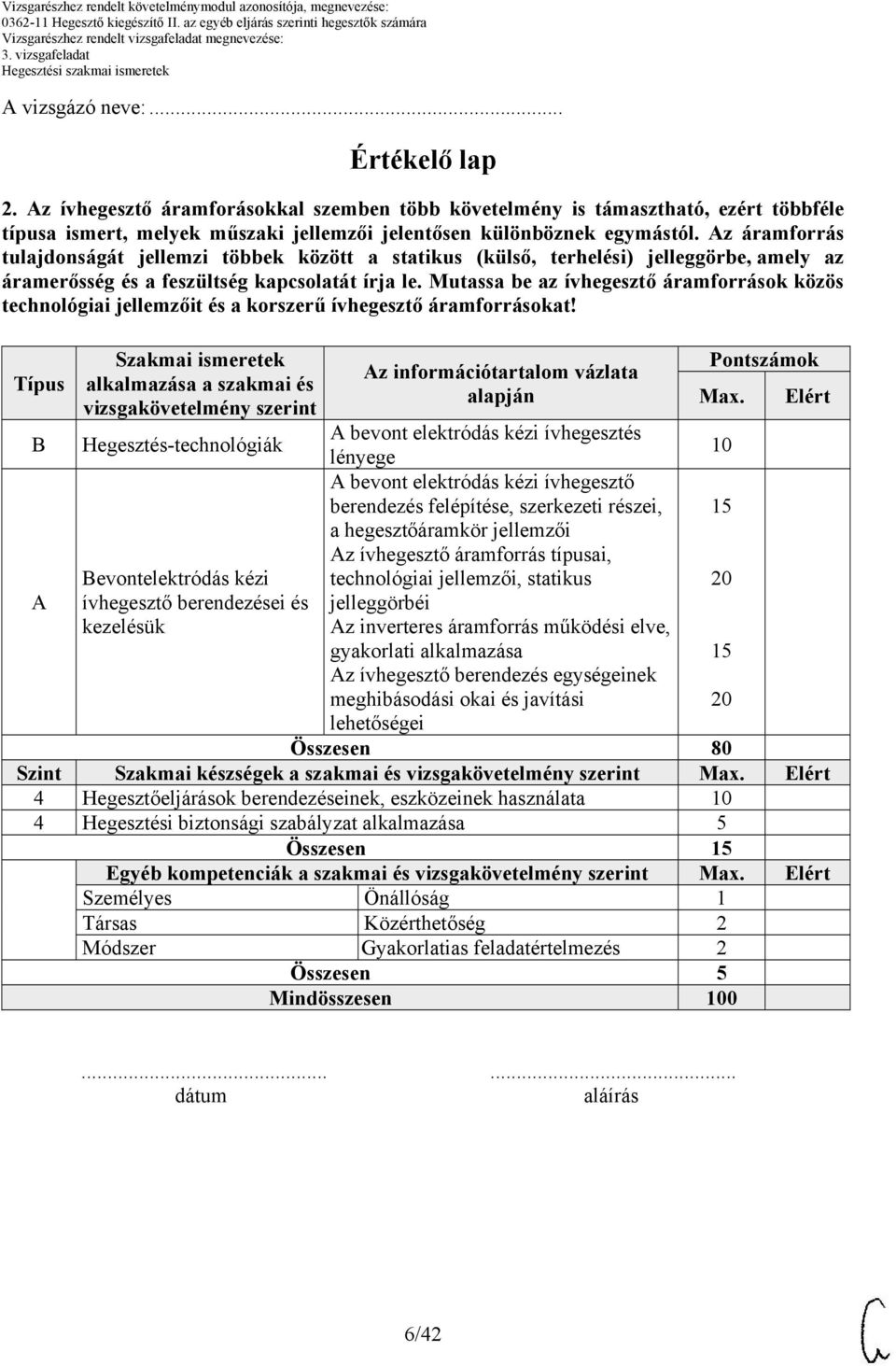 Mutassa be az ívhegesztő áramforrások közös technológiai jellemzőit és a korszerű ívhegesztő áramforrásokat!