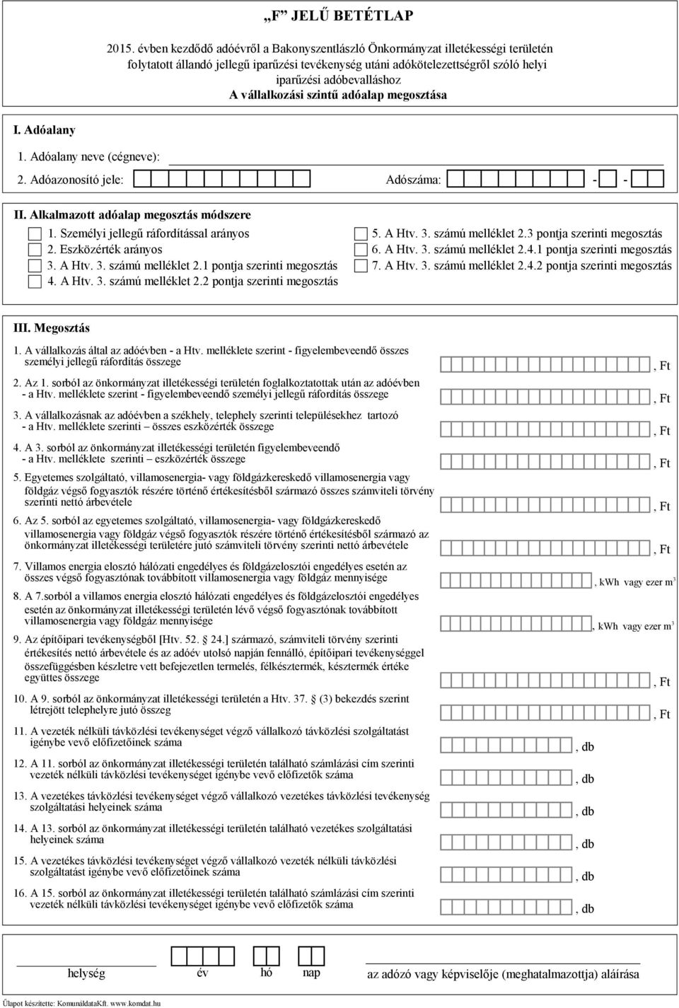 A Htv. 3. számú melléklet 2.4.2 pontja szerinti megosztás III. Megosztás 1. A vállalkozás által az adóévben - a Htv.