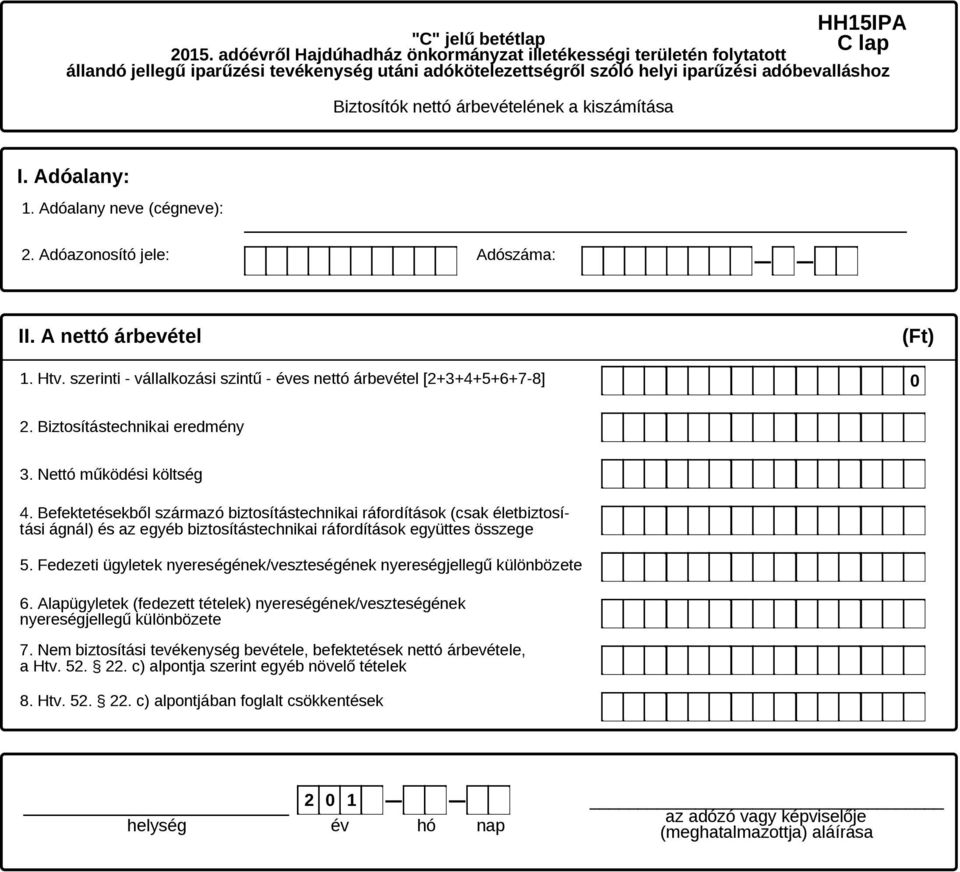 Befektetésekből származó biztosítástechnikai ráfordítások (csak életbiztosítási ágnál) és az egyéb biztosítástechnikai ráfordítások együttes összege 5.