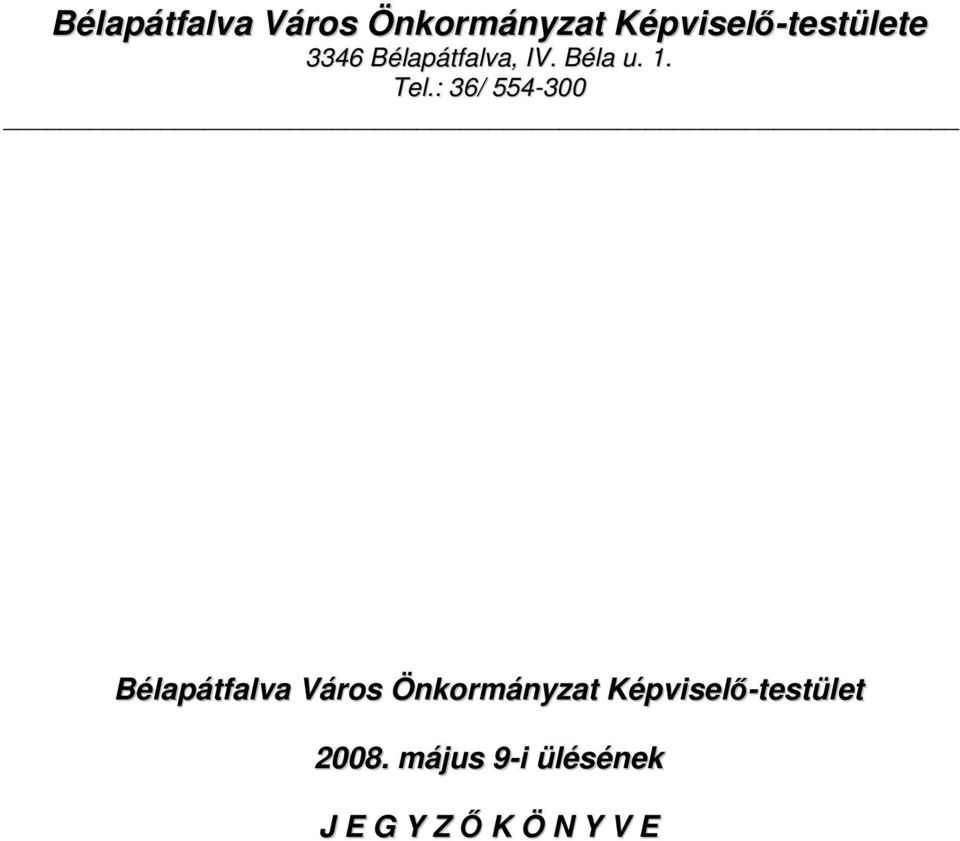 1. Tel.: 36/ 554-300  Képviselő-testület 2008.