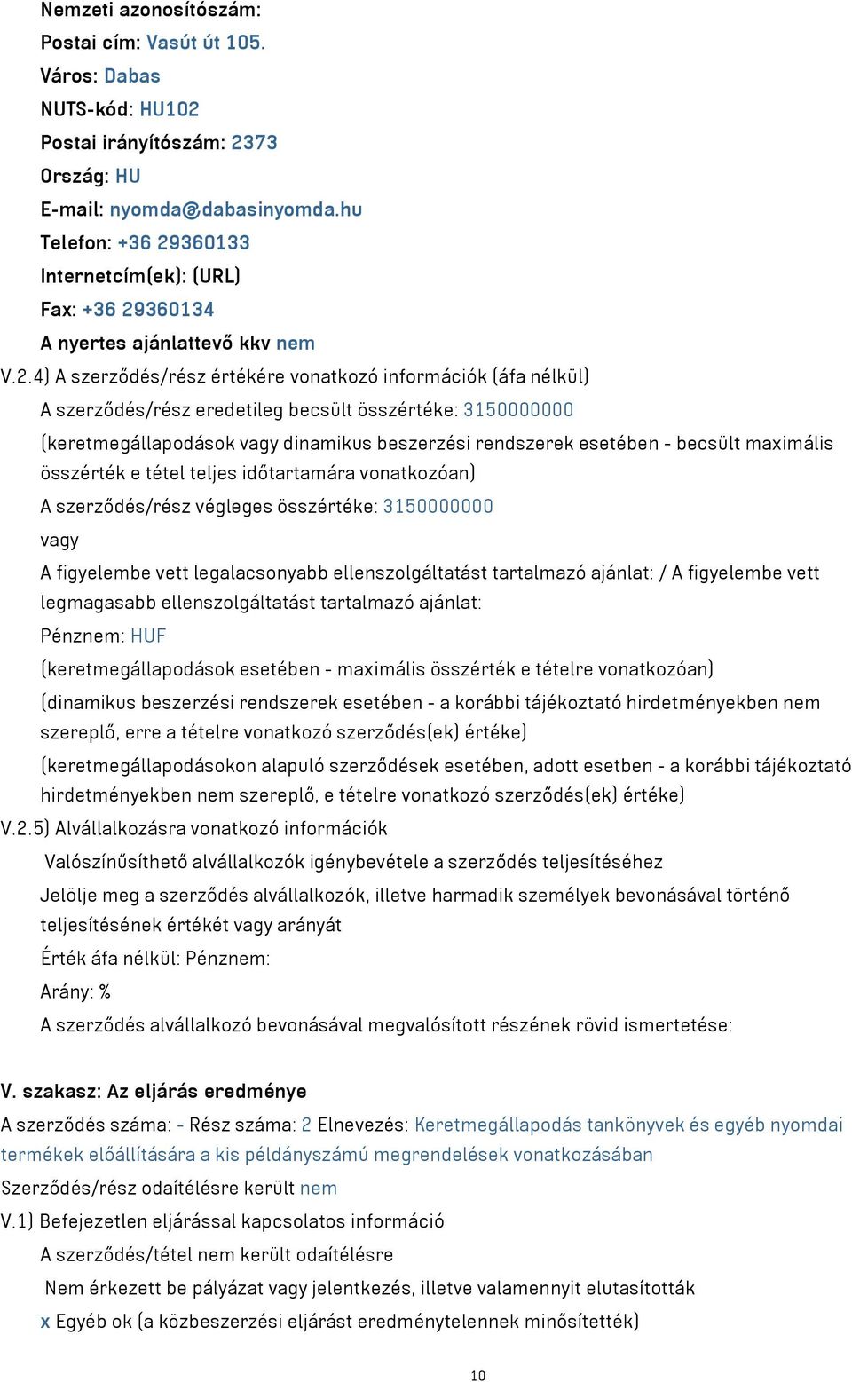 360133 Internetcím(ek): (URL) Fax: +36 29