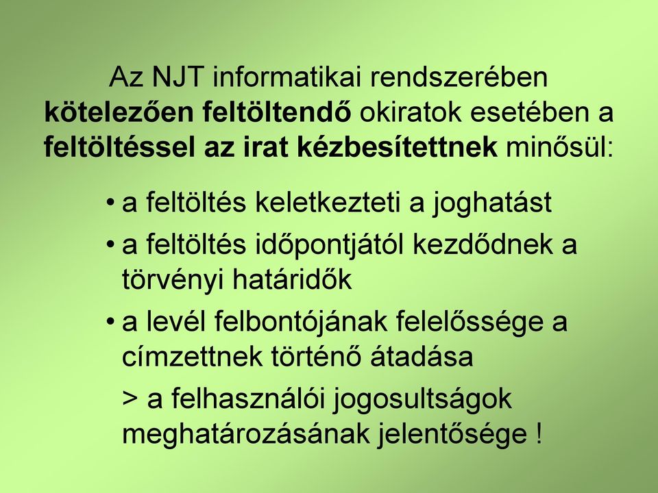 feltöltés időpontjától kezdődnek a törvényi határidők a levél felbontójának