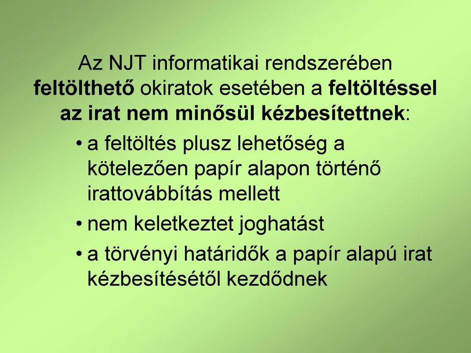 lehetőség a kötelezően papír alapon történő irattovábbítás mellett nem