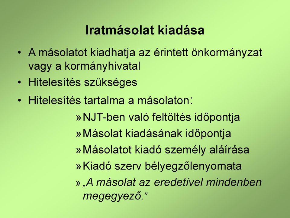 való feltöltés időpontja»másolat kiadásának időpontja»másolatot kiadó személy