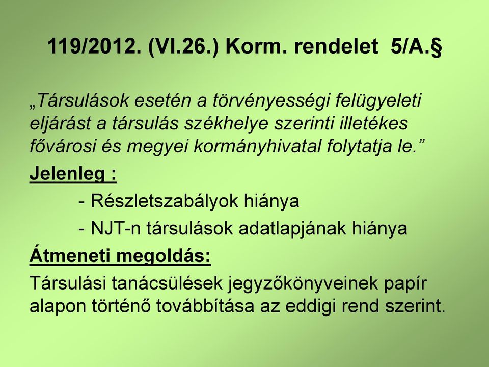 illetékes fővárosi és megyei kormányhivatal folytatja le.