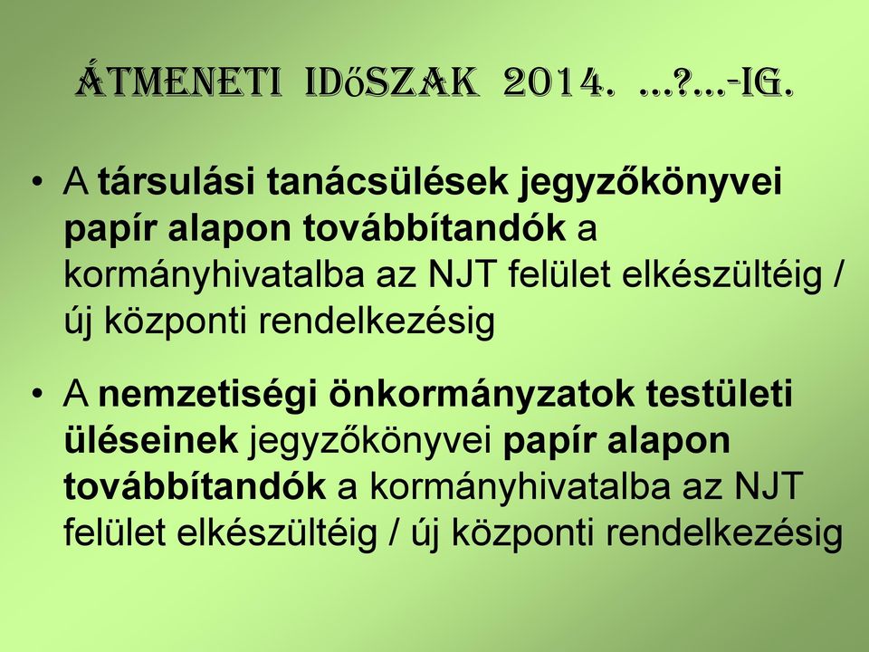 kormányhivatalba az NJT felület elkészültéig / új központi rendelkezésig A