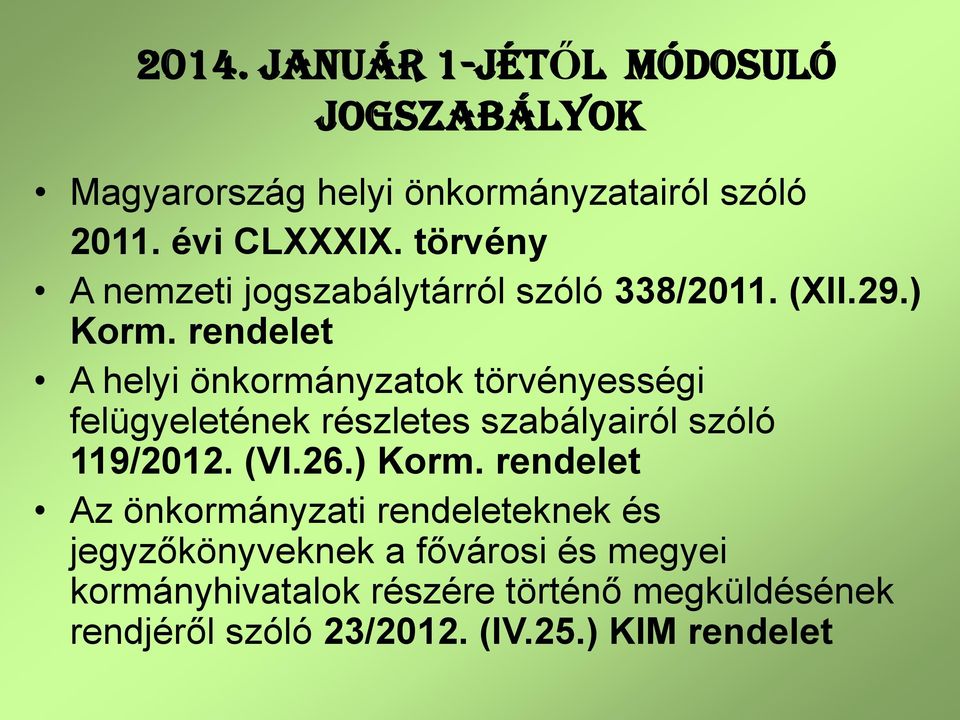 rendelet A helyi önkormányzatok törvényességi felügyeletének részletes szabályairól szóló 119/2012. (VI.26.) Korm.