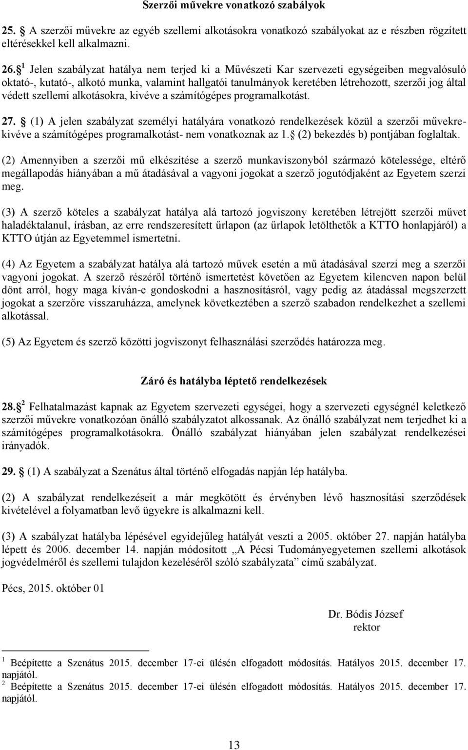 védett szellemi alkotásokra, kivéve a számítógépes programalkotást. 27.