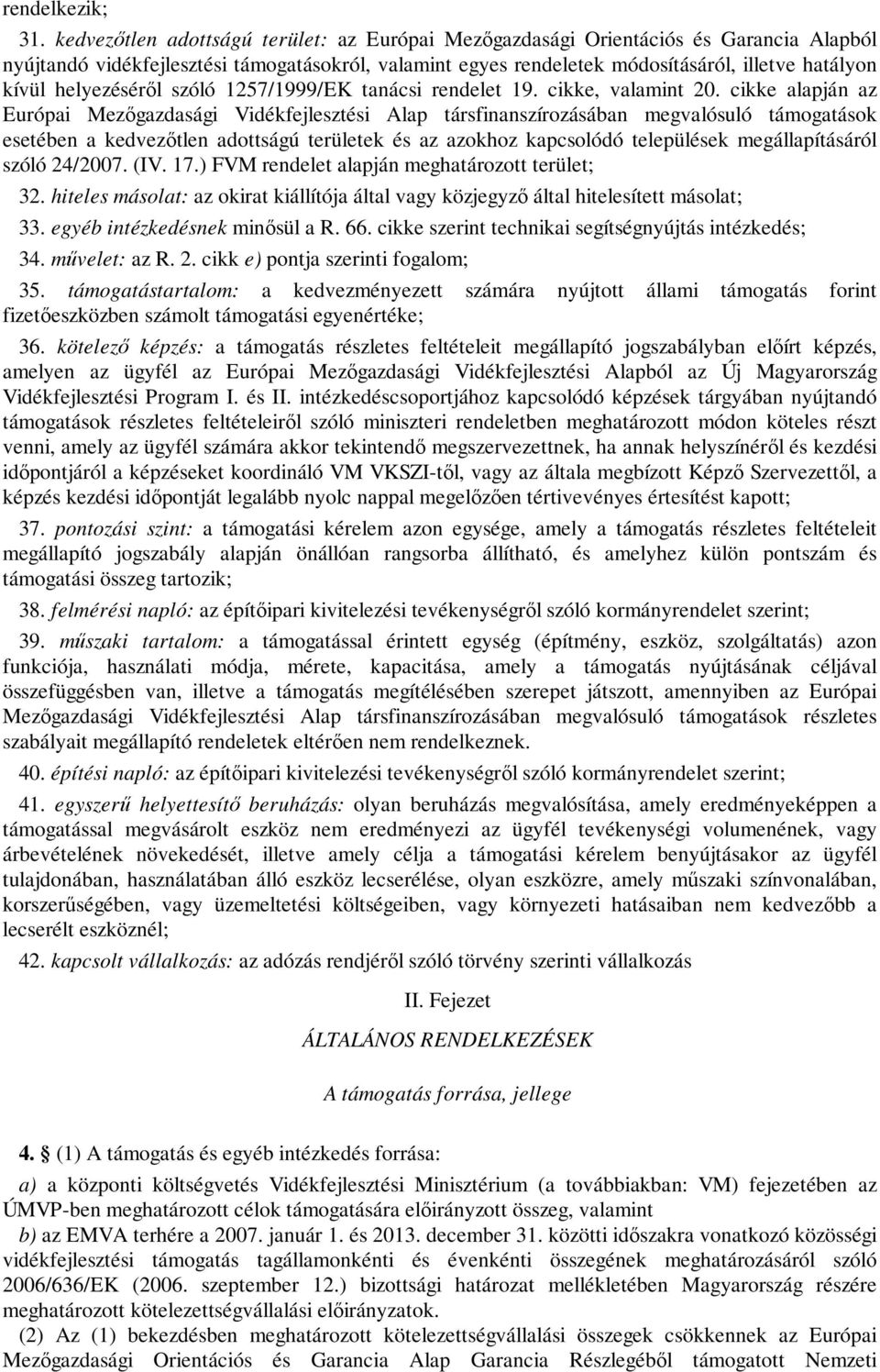 helyezéséről szóló 1257/1999/EK tanácsi rendelet 19. cikke, valamint 20.