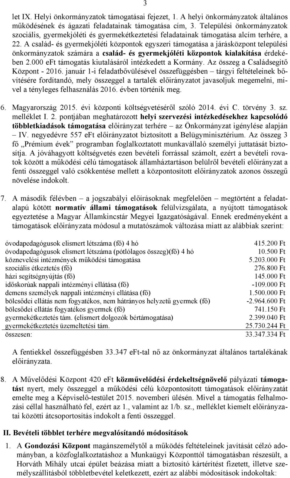 A család- és gyermekjóléti központok egyszeri támogatása a járásközpont települési önkormányzatok számára a család- és gyermekjóléti központok kialakítása érdekében 2.