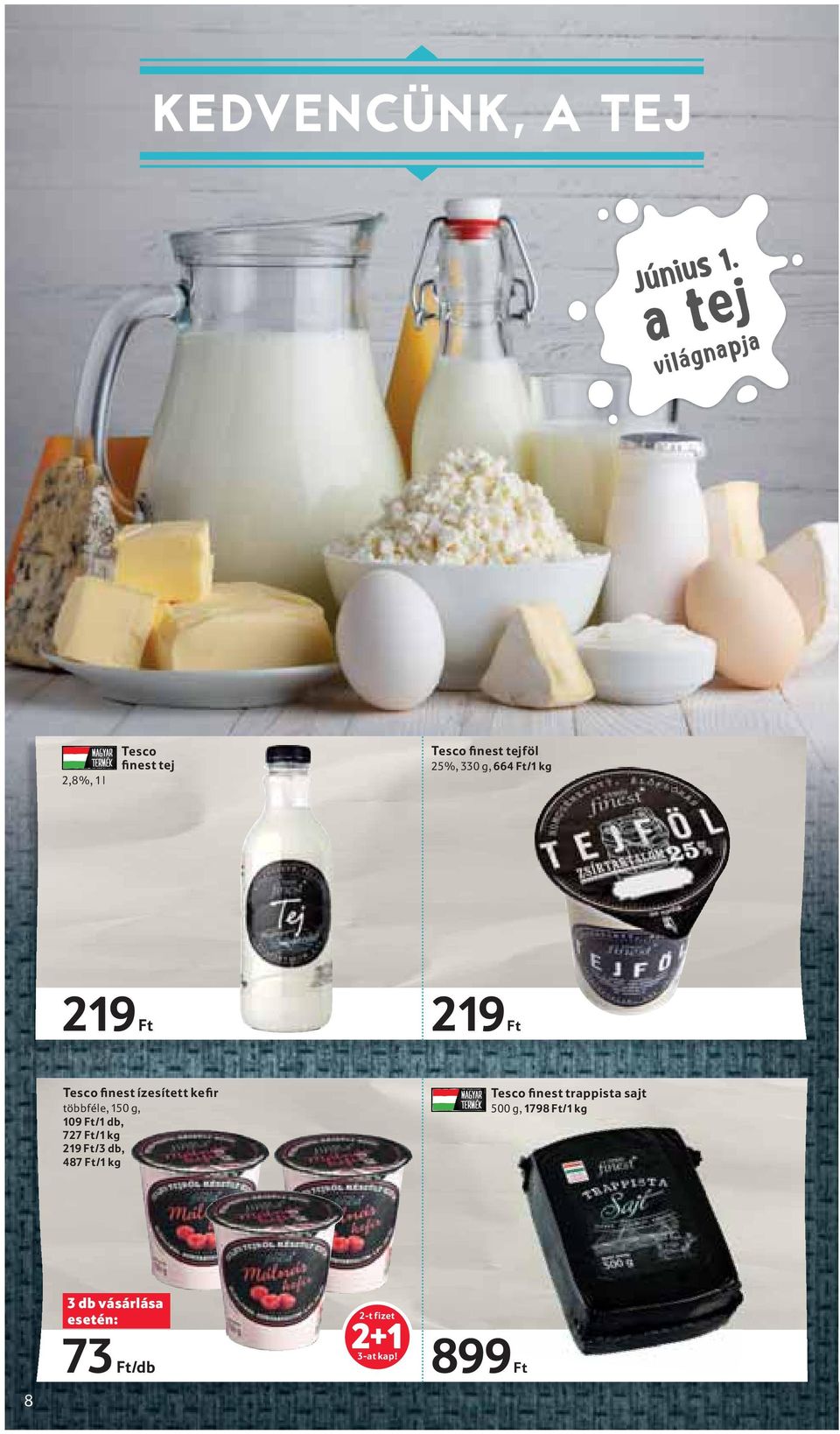 Ft/1 kg 219 Ft 219 Ft Tesco finest ízesített kefir többféle, 150 g, 109 Ft/1 db,