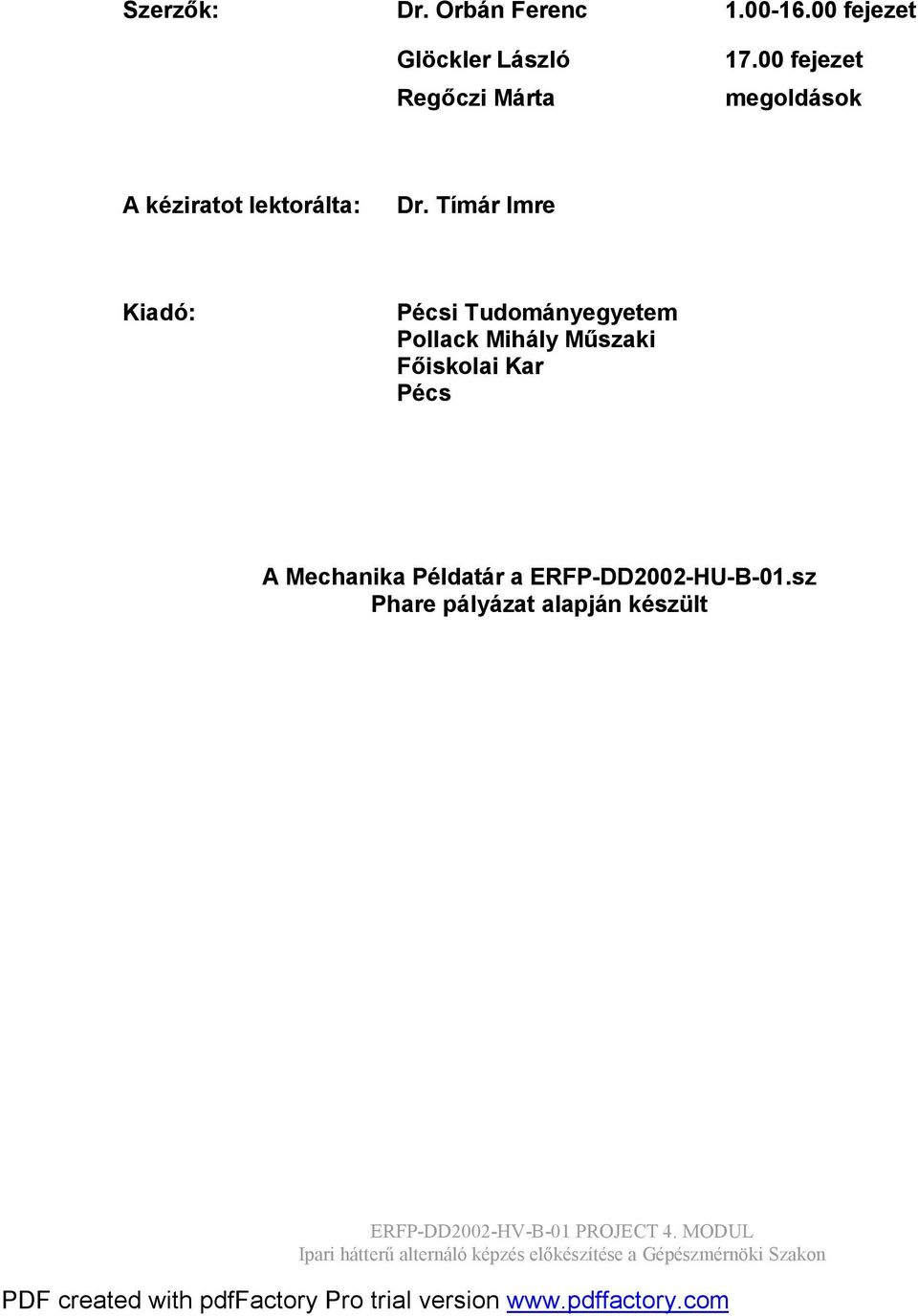 Tímár mre Kiadó: Pécsi Tudománegetem Pollack ihál űsaki őiskolai Kar Pécs echanika Példatár a