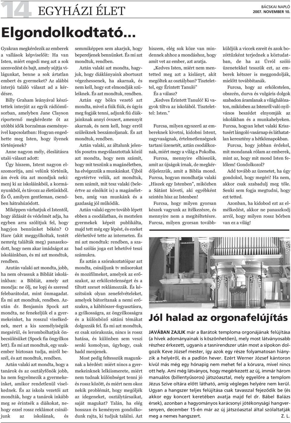 Az alábbi interjú találó választ ad a kérdésre.