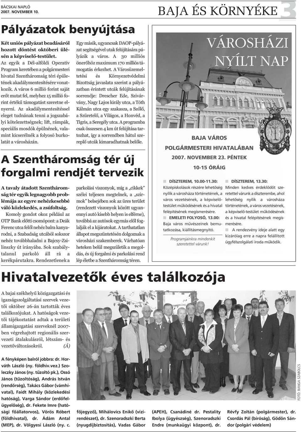 A város 6 millió forint saját erőt mutat fel, melyhez 15 millió forint értékű támogatást szeretne elnyerni.