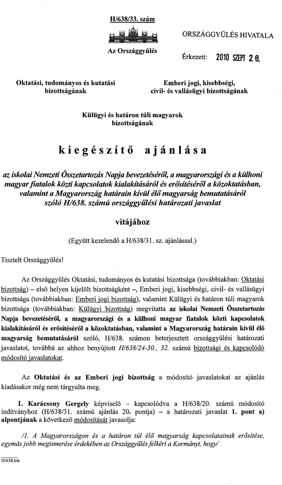 Összetartozás Napja bevezetéséról, a magyarországi és a külhon i magyar fiatalok közti kapcsolatok kialakításáról és erősítéséró7 a közoktatásban, valamint a Magyarország határain kívül élőmagyarság