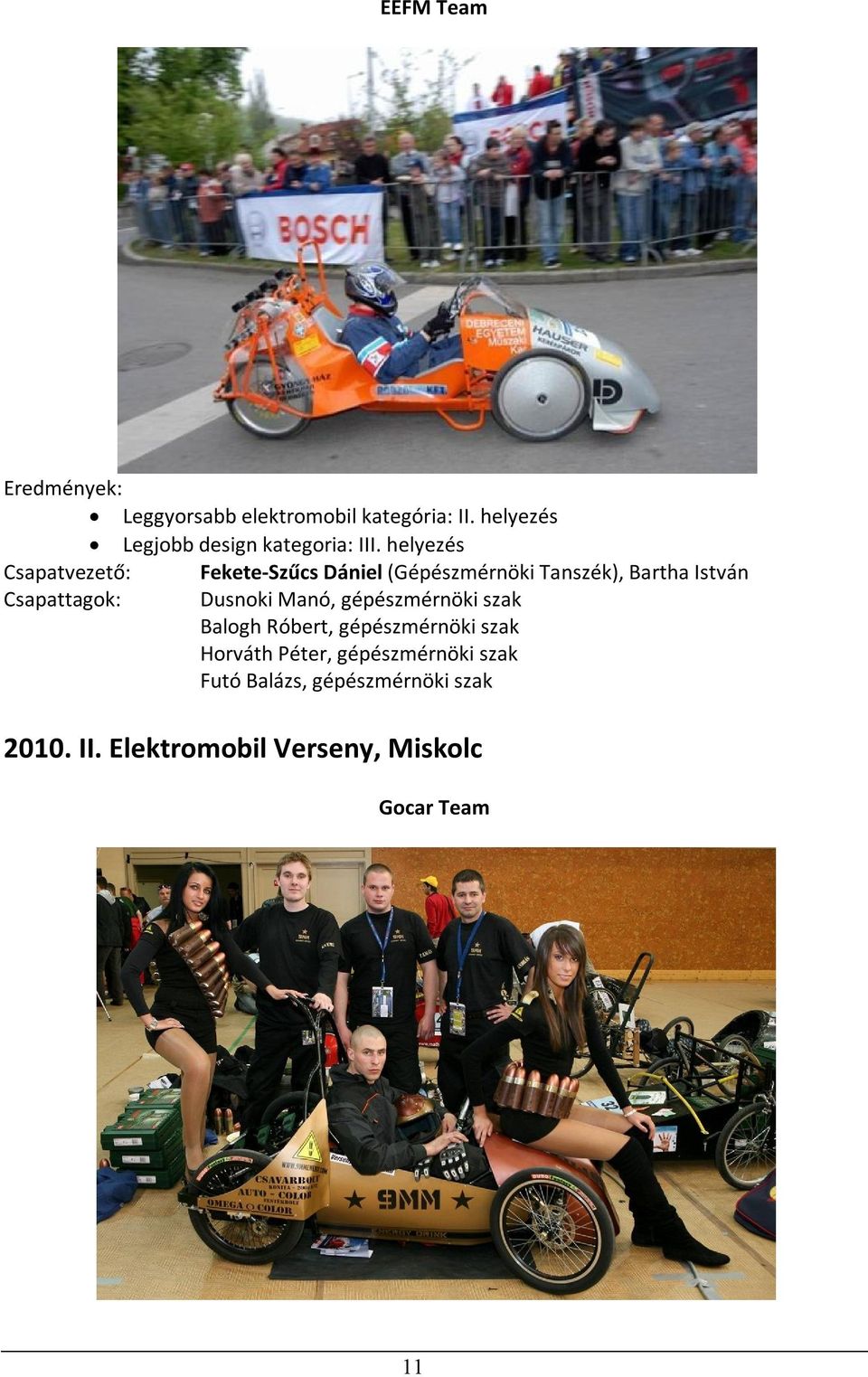 Manó, gépészmérnöki szak Balogh Róbert, gépészmérnöki szak Horváth Péter, gépészmérnöki